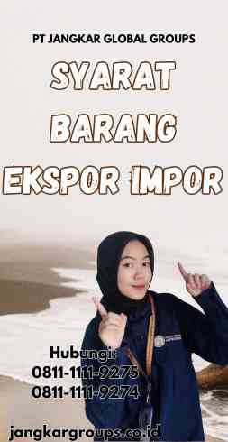 Syarat Barang Ekspor Impor