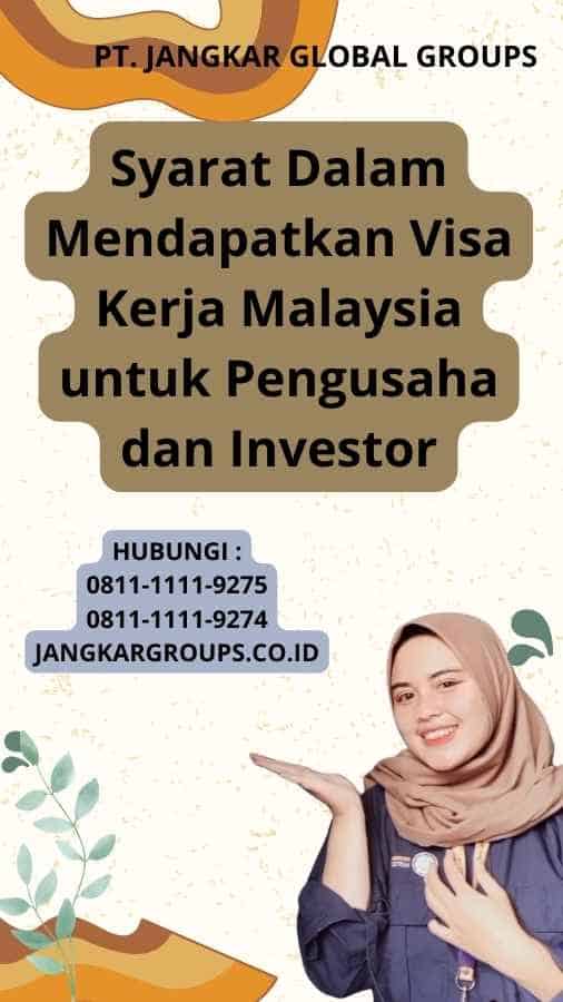 Syarat Dalam Mendapatkan Visa Kerja Malaysia untuk Pengusaha dan Investor