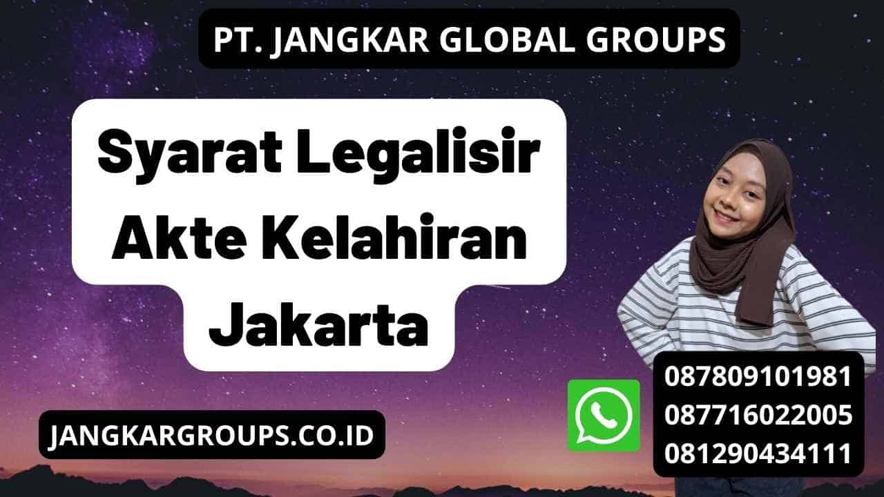 Syarat Legalisir Akte Kelahiran Jakarta