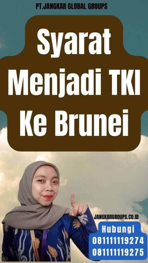 Syarat Menjadi TKI Ke Brunei