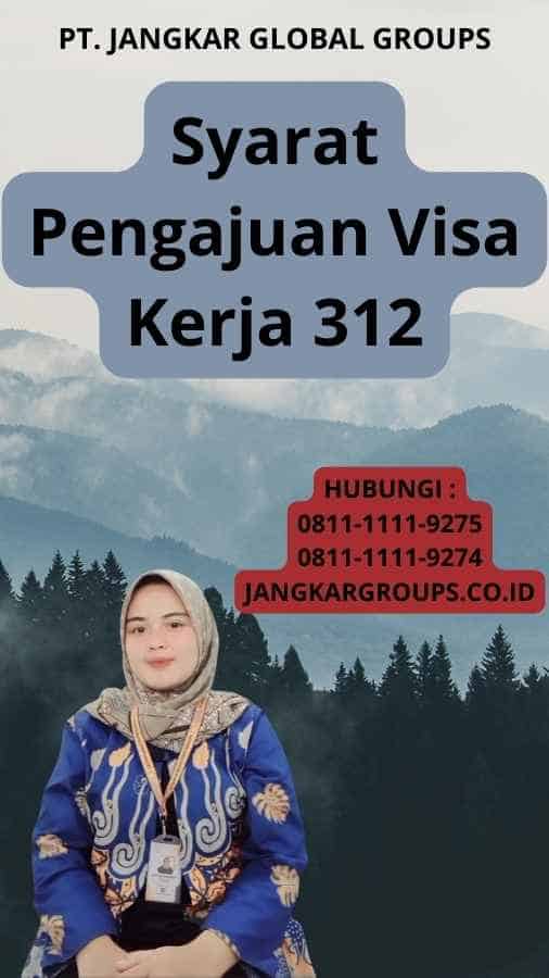Syarat Pengajuan Visa Kerja 312