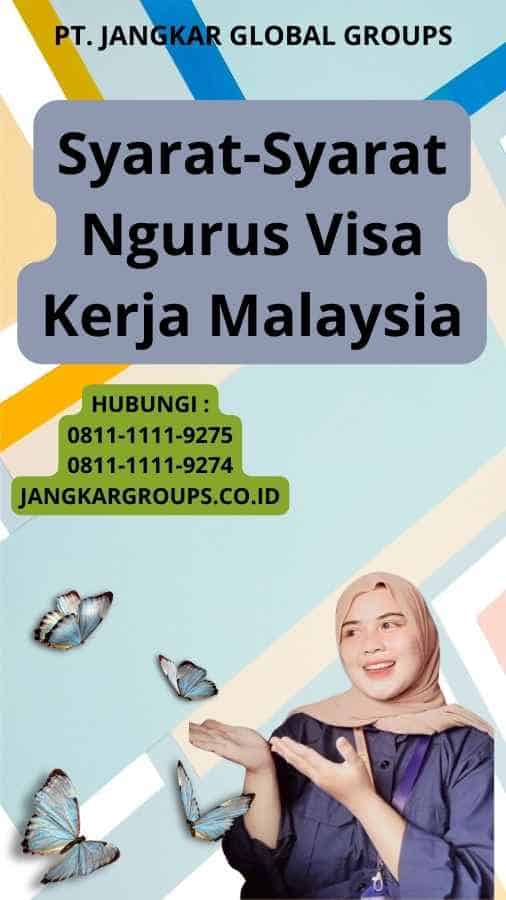 Syarat-Syarat Ngurus Visa Kerja Malaysia