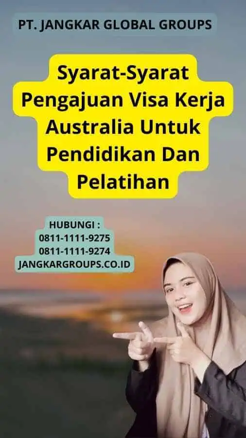 Syarat-Syarat Pengajuan Visa Kerja Australia Untuk Pendidikan Dan Pelatihan