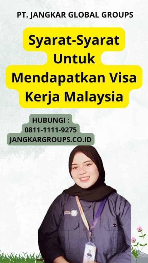 Syarat-Syarat Untuk Mendapatkan Visa Kerja Malaysia