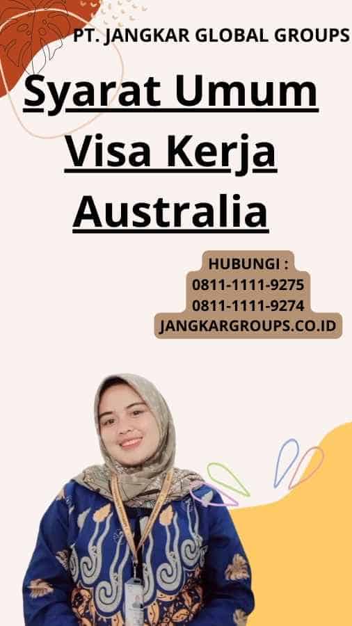 Syarat Umum Visa Kerja Australia