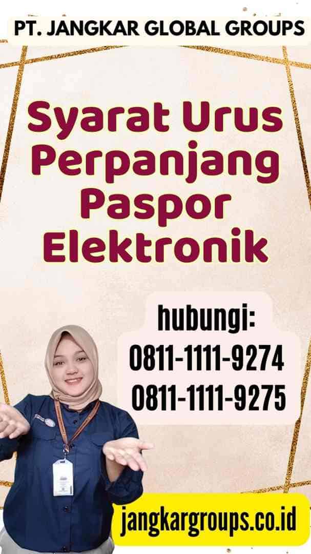 Syarat Urus Perpanjang Paspor Elektronik