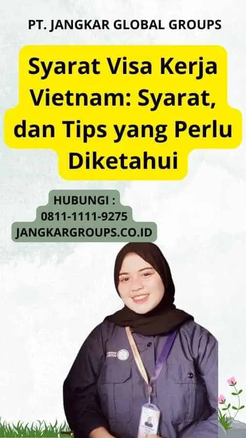 Syarat Visa Kerja Vietnam: Syarat, dan Tips yang Perlu Diketahui