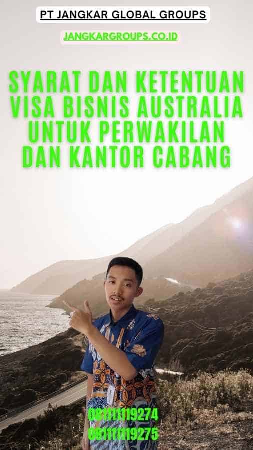 Syarat dan Ketentuan Visa Bisnis Australia untuk Perwakilan dan Kantor Cabang