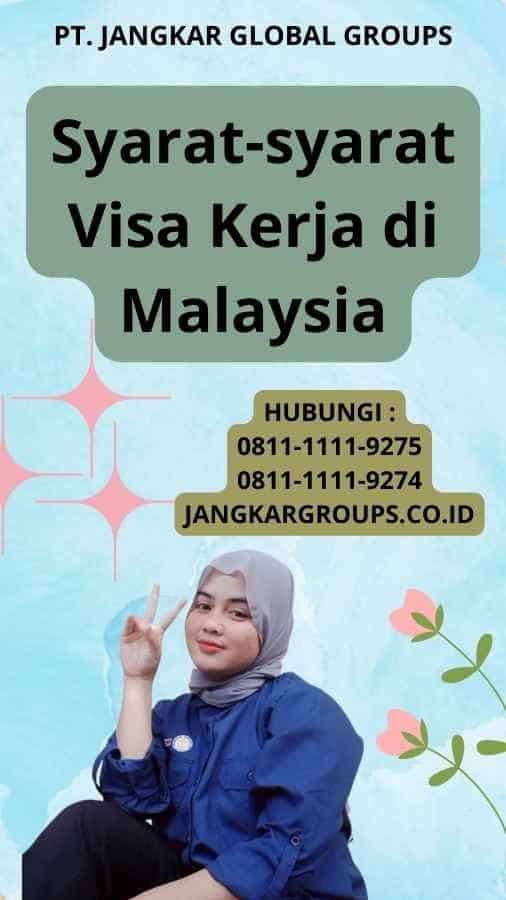 Syarat-syarat Visa Kerja di Malaysia