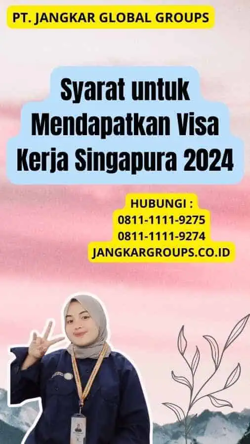 Syarat untuk Mendapatkan Visa Kerja Singapura 2024