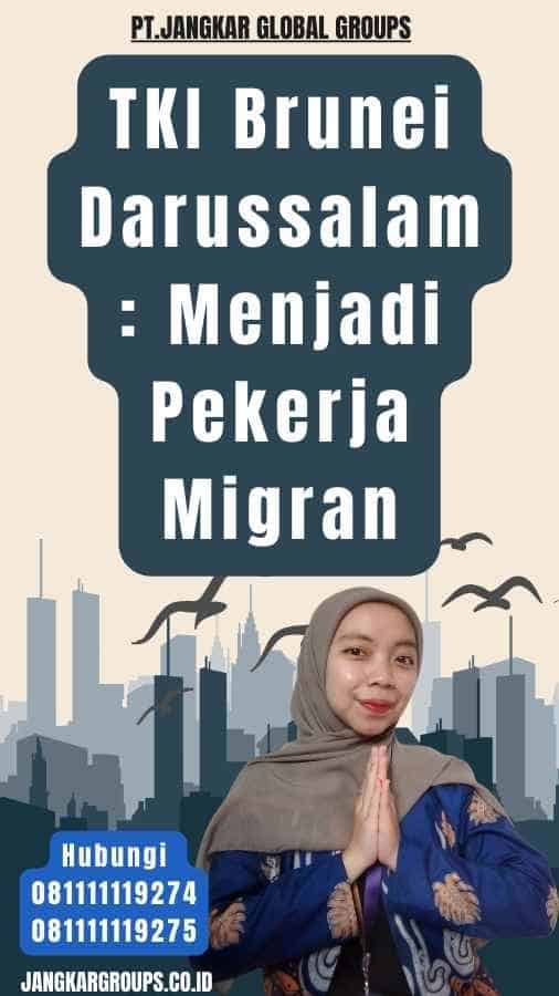 TKI Brunei Darussalam Menjadi Pekerja Migran