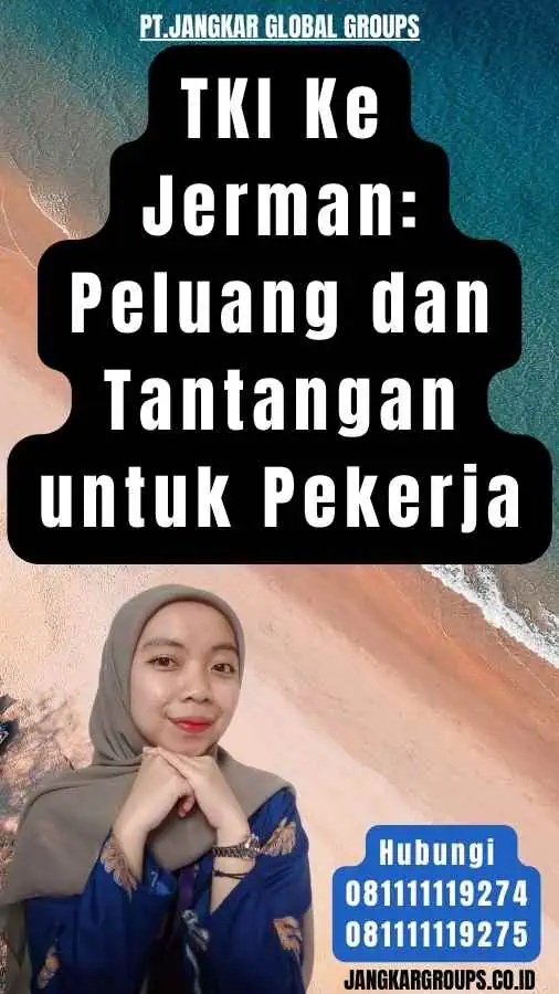 TKI Ke Jerman Peluang dan Tantangan untuk Pekerja