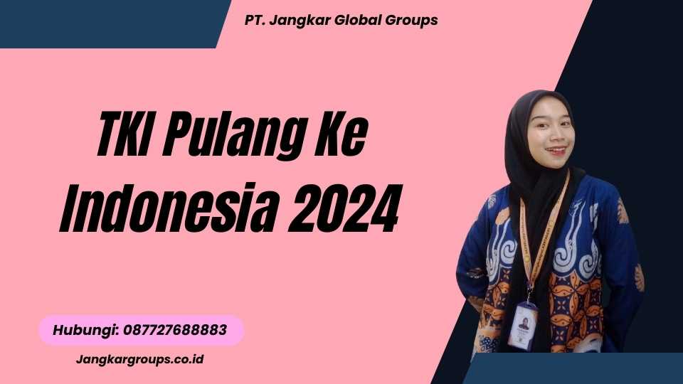 TKI Pulang Ke Indonesia 2024