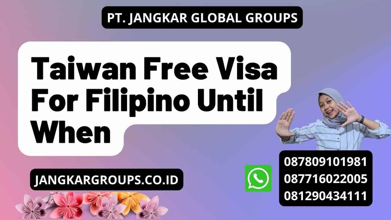 Taiwan Free Visa For Filipino Until When