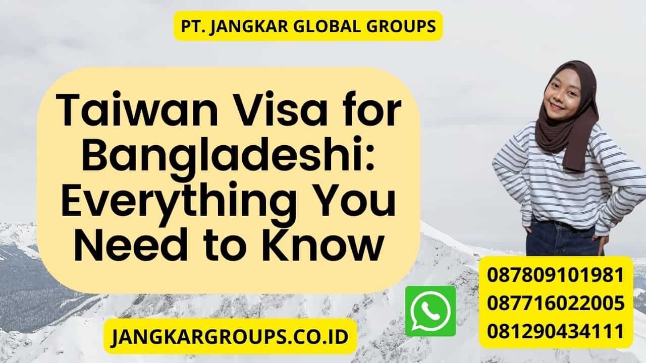 Taiwan Visa for Bangladeshi: Everything You Need to Know