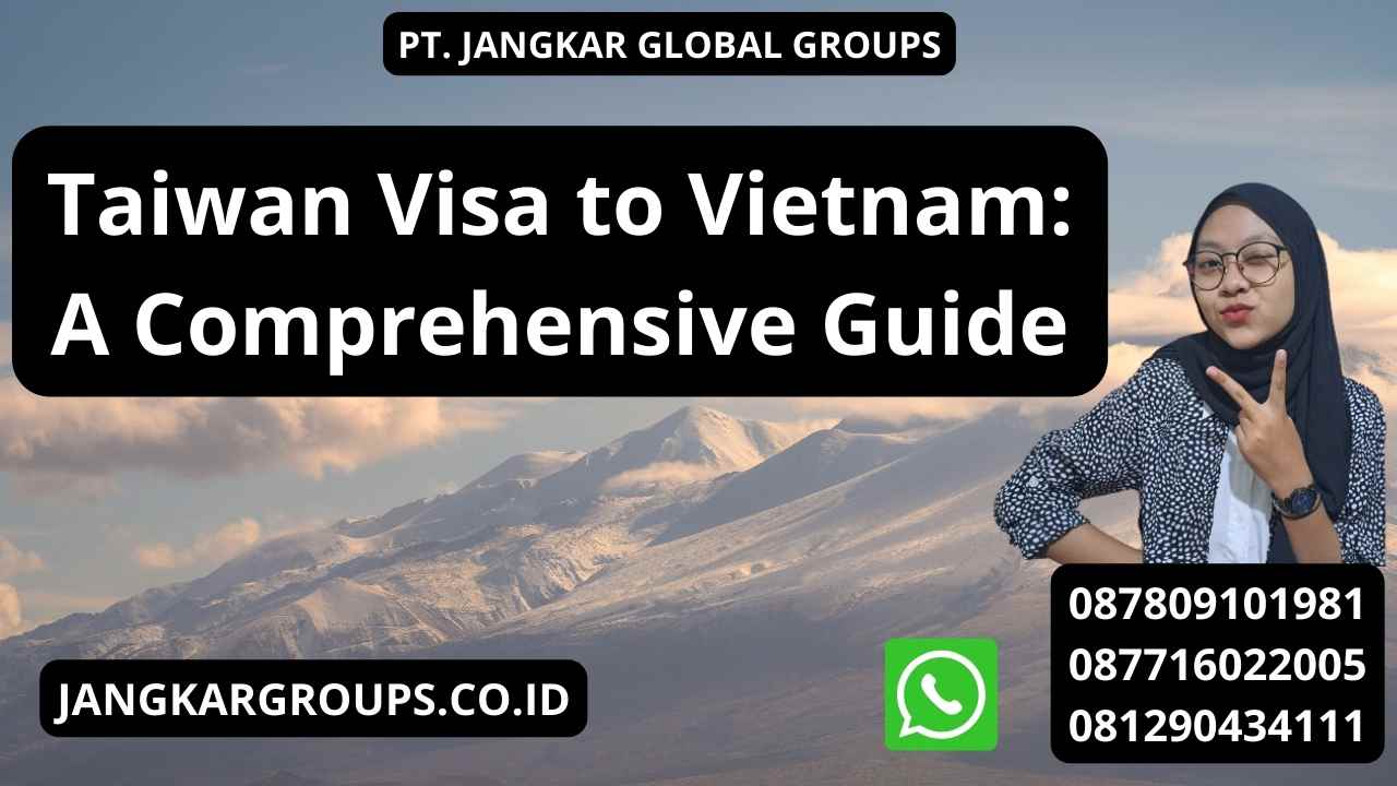 Taiwan Visa to Vietnam: A Comprehensive Guide
