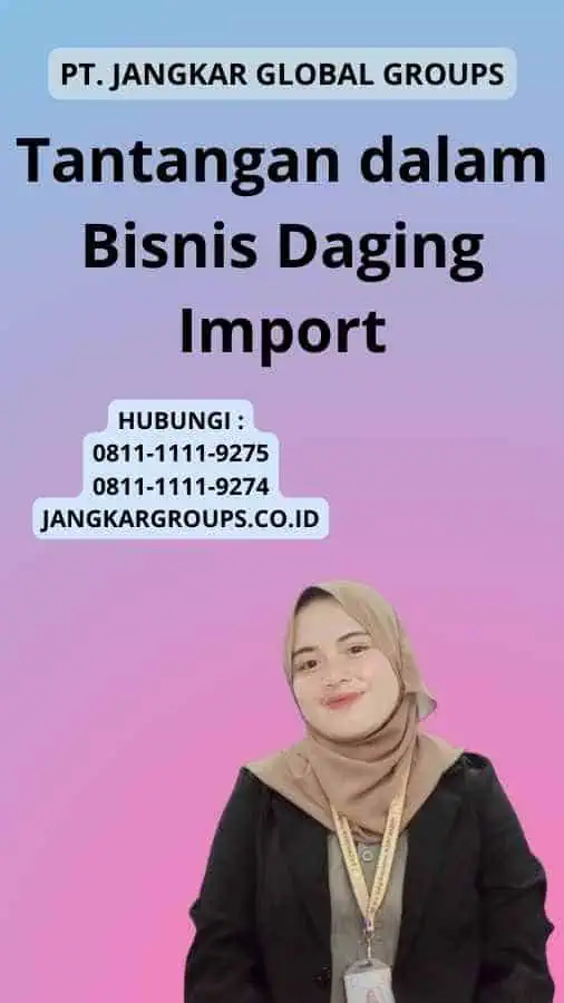 Tantangan dalam Bisnis Daging Import