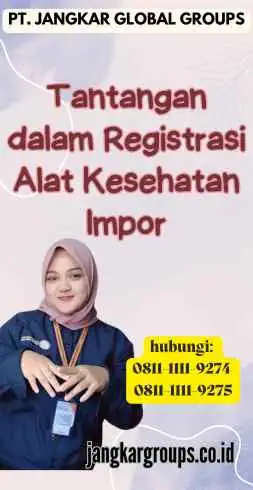 Tantangan dalam Registrasi Alat Kesehatan Impor