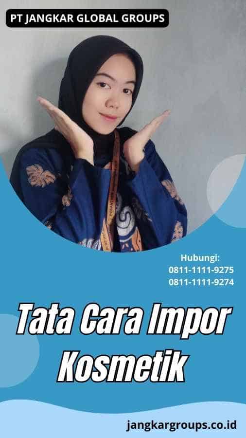 Tata Cara Impor Kosmetik