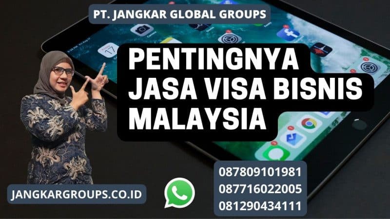 Pentingnya Jasa Visa Bisnis Malaysia