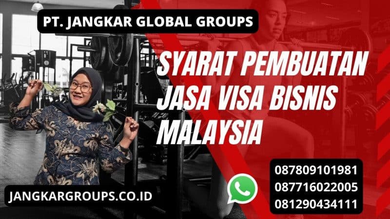 Syarat Pembuatan Jasa Visa Bisnis Malaysia
