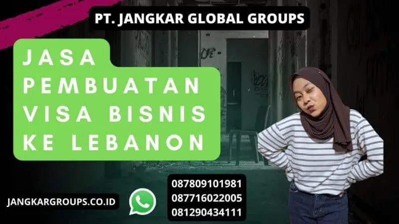 Jasa Pembuatan Visa Bisnis ke Lebanon