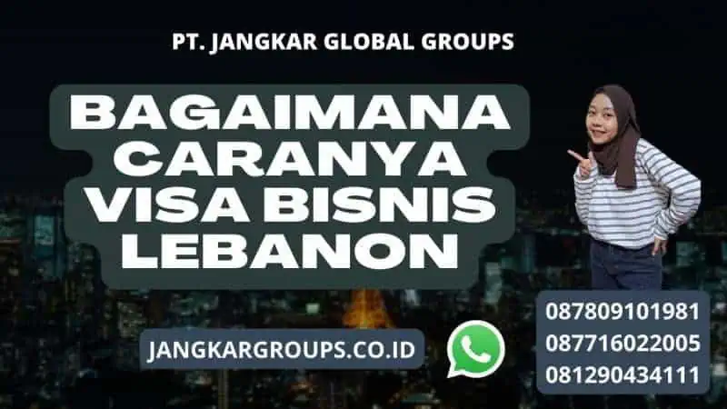 Bagaimana caranya Visa Bisnis Lebanon