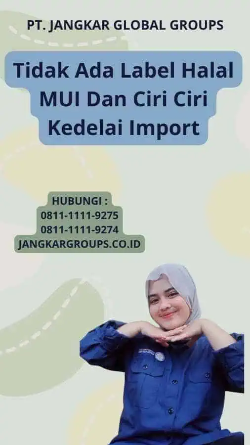 Tidak Ada Label Halal MUI Dan Ciri Ciri Kedelai Import