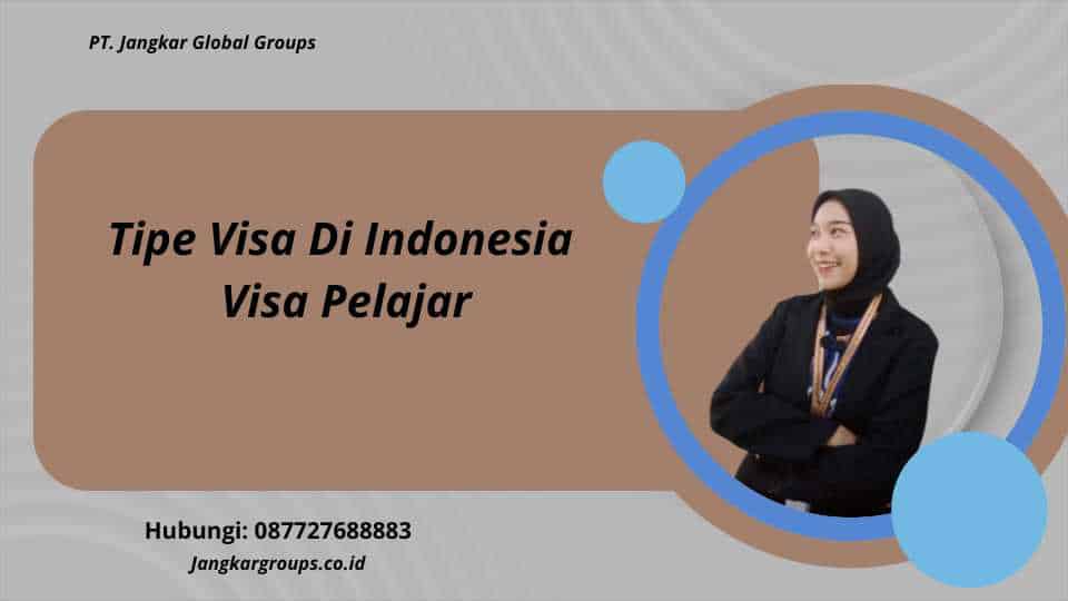 Tipe Visa Di Indonesia Visa Pelajar
