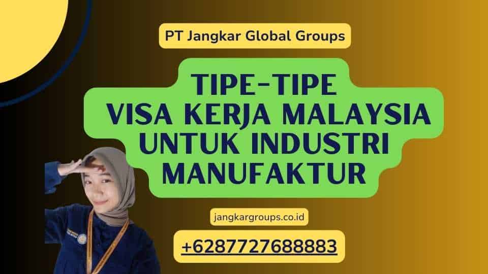 Tipe-tipe Visa Kerja Malaysia untuk Industri Manufaktur