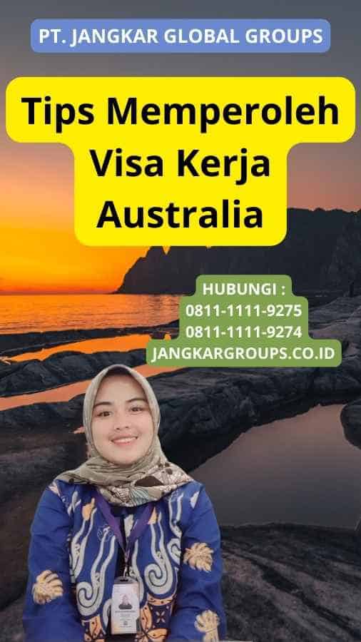Tips Memperoleh Visa Kerja Australia