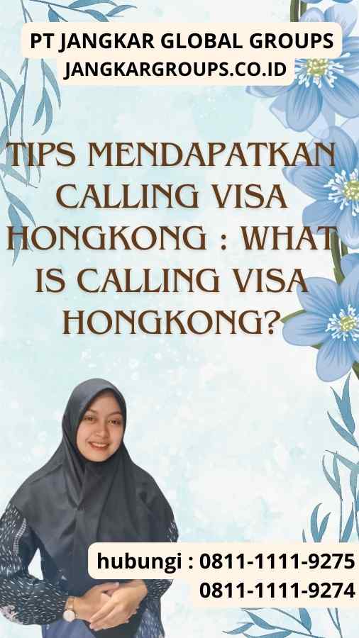 Tips Mendapatkan Calling Visa Hongkong : What is Calling Visa Hongkong?