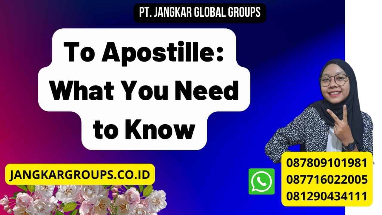 To Apostille: What You Need to Know
