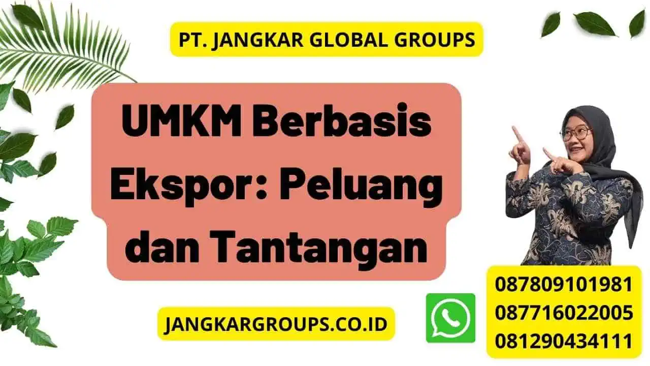 UMKM Berbasis Ekspor: Peluang Dan Tantangan – Jangkar Global Groups