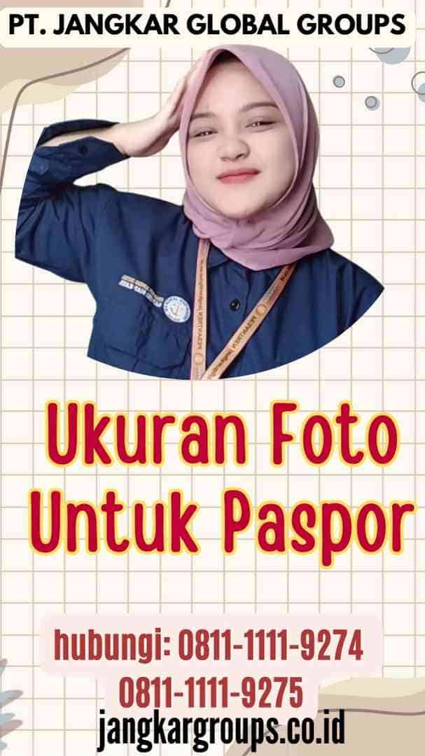 Ukuran Foto Untuk Paspor