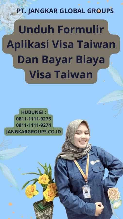 Unduh Formulir Aplikasi Visa Taiwan Dan Bayar Biaya Visa Taiwan