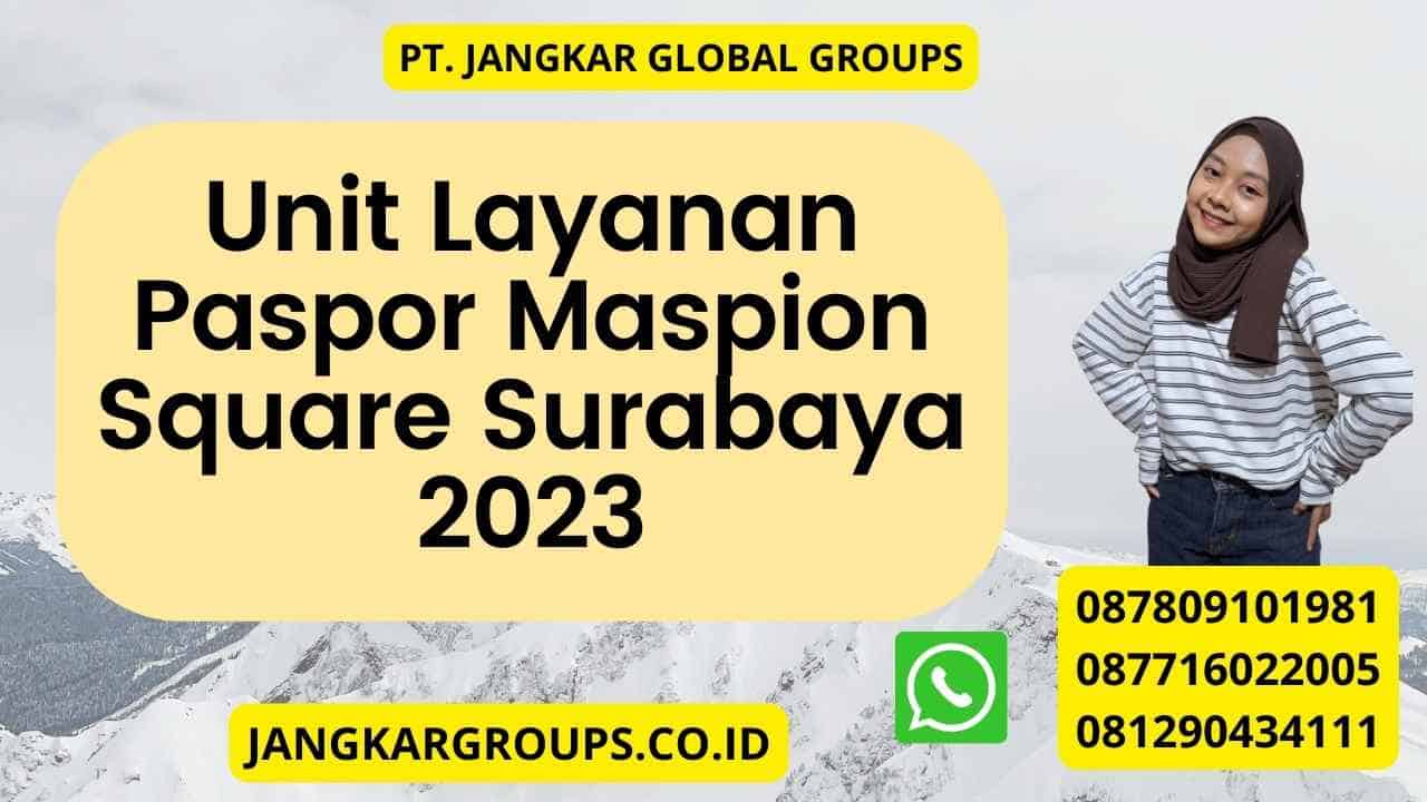 Unit Layanan Paspor Maspion Square Surabaya 2023