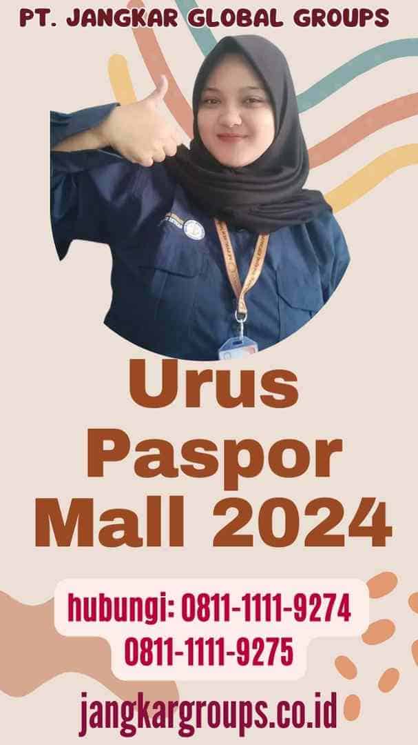 Urus Paspor Mall 2024