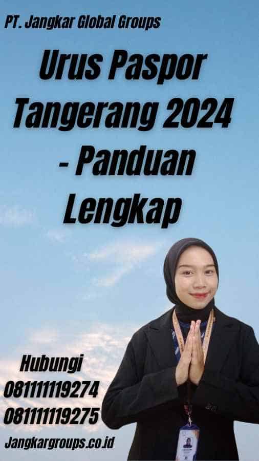 Urus Paspor Tangerang 2024 - Panduan Lengkap