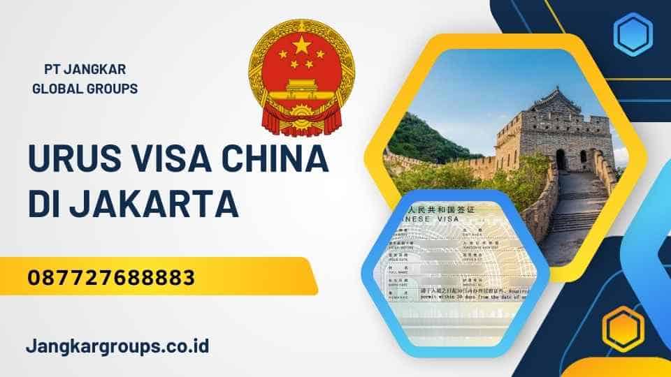 Urus Visa China Di Jakarta