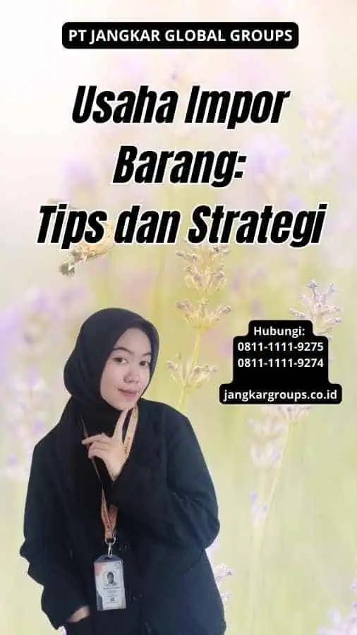 Usaha Impor Barang: Tips dan Strategi