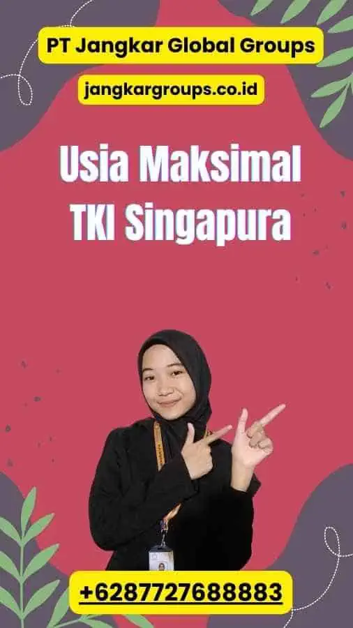 Usia Maksimal TKI Singapura