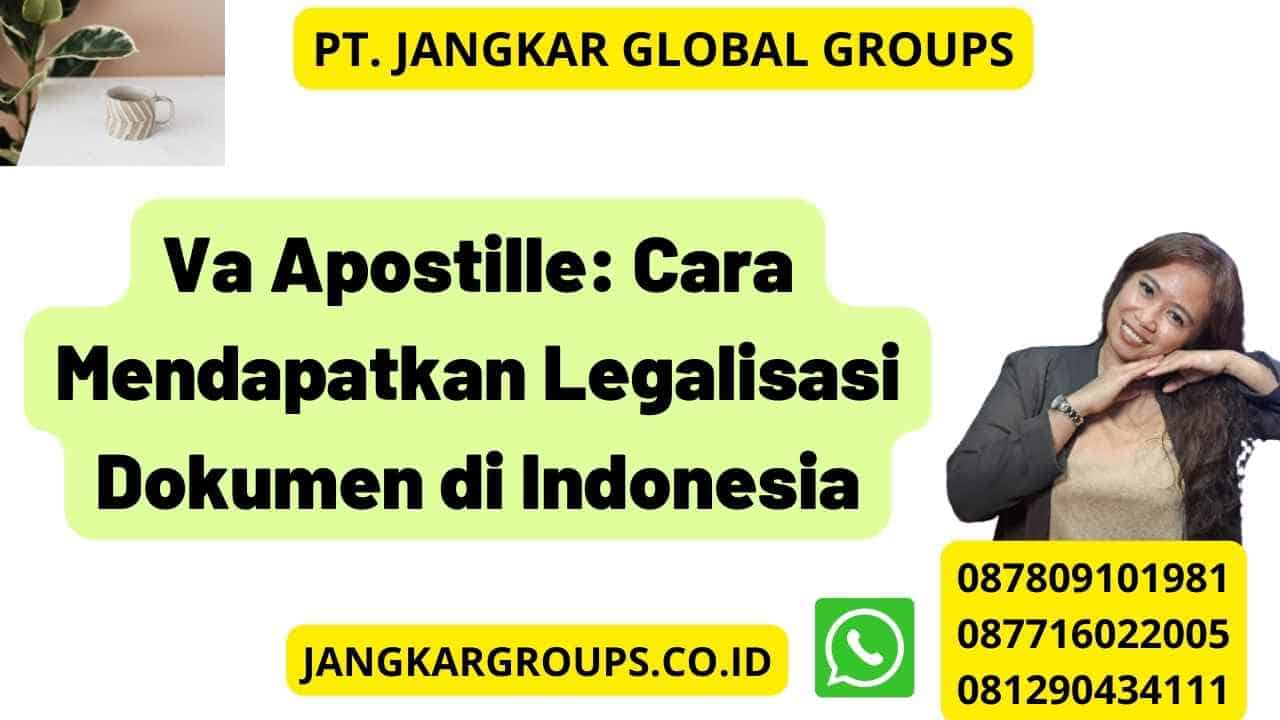 Va Apostille: Cara Mendapatkan Legalisasi Dokumen di Indonesia