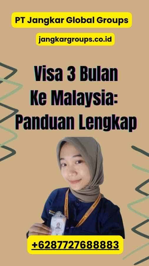 Visa 3 Bulan Ke Malaysia: Panduan Lengkap