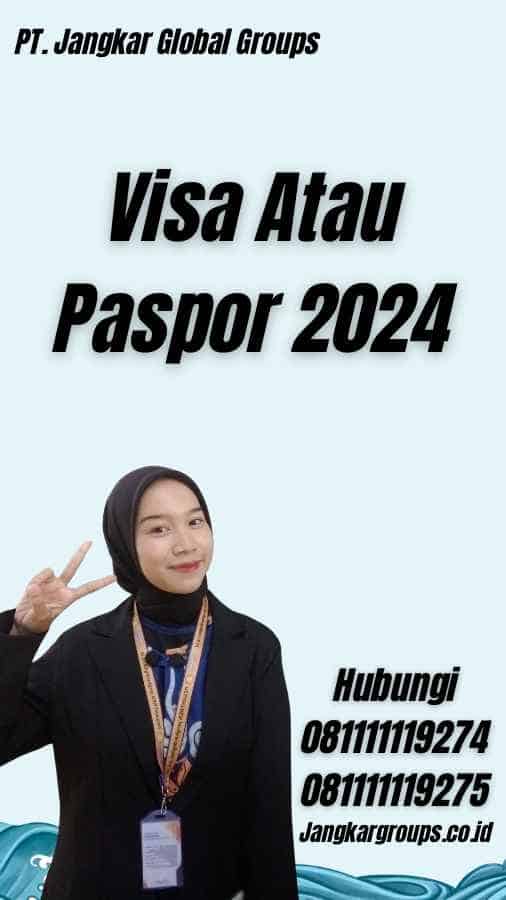 Visa Atau Paspor 2024