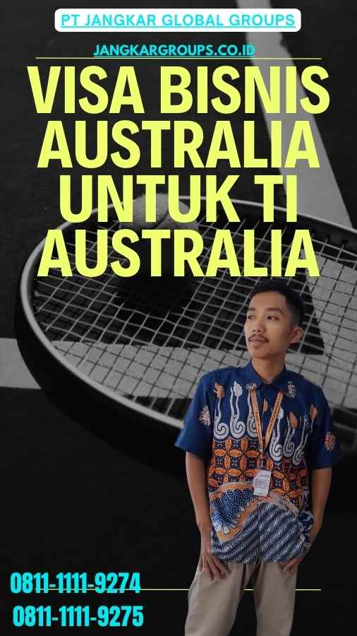 Visa Bisnis Australia Untuk TI Australia