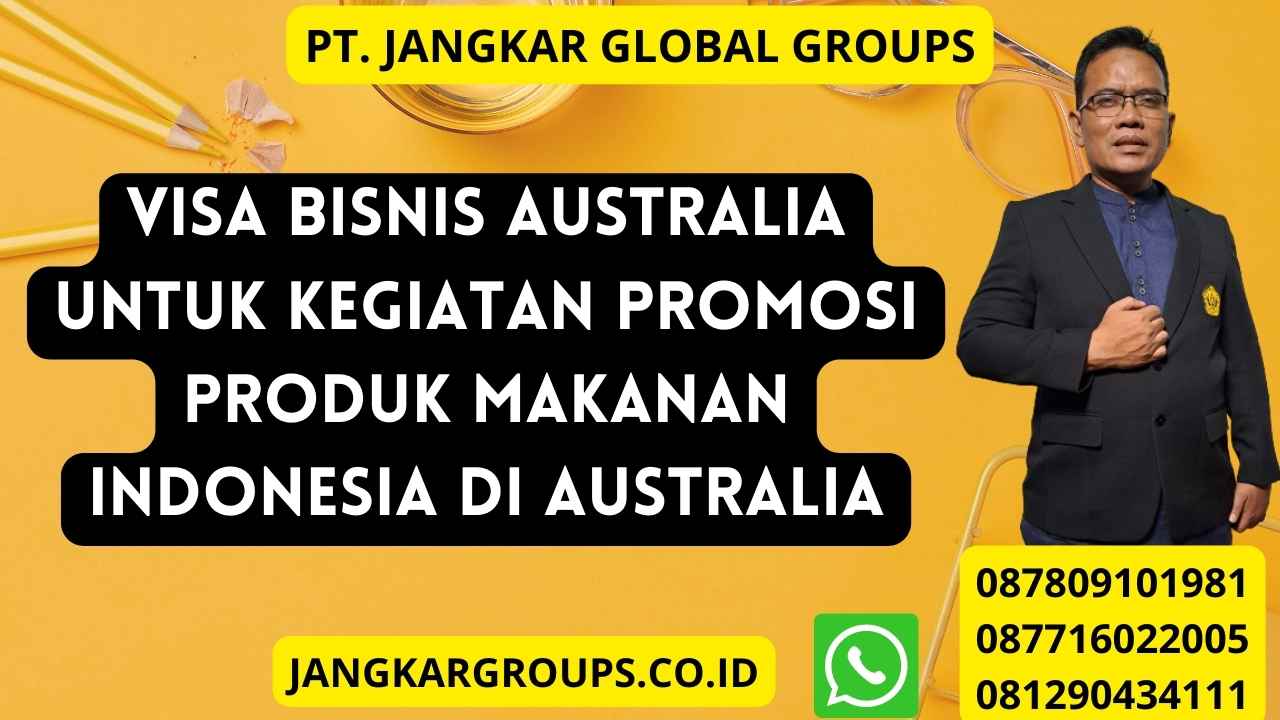 Visa Bisnis Australia untuk Kegiatan Promosi Produk Makanan Indonesia di Australia