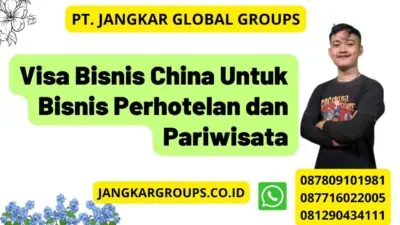 Visa Bisnis China Untuk Bisnis Perhotelan dan Pariwisata