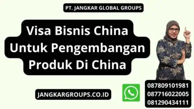 Visa Bisnis China Untuk Pengembangan Produk Di China