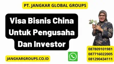 Visa Bisnis China Untuk Pengusaha Dan Investor